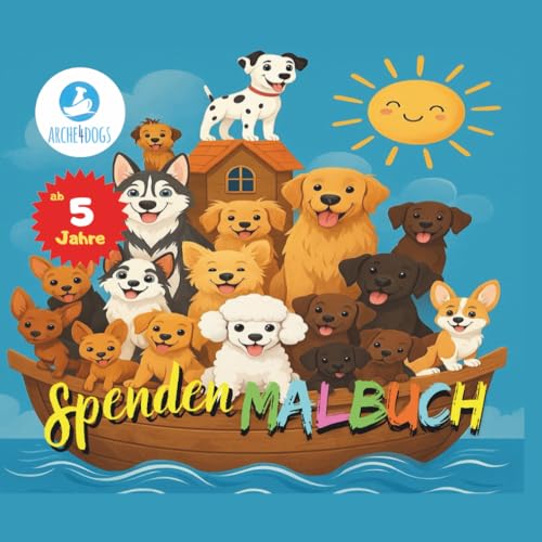 Spendenmalbuch ab 5 Jahre Arche4Dogs: „Malen. Retten. Freude schenken“ 100% des Erlöses geht an Hunde in Not