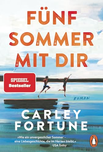 Fünf Sommer mit dir: Roman. Every Summer After. Der internationale Bestseller – eine Liebesgeschichte wie ein unvergesslicher Sommer (Die Barry’s-Bay-Reihe, Band 1)