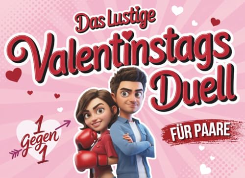 Das lustige Valentinstags-Duell für Paare: Witzige Spiele, kreative Aufgaben & spannende Fragen, die euch zum Lachen bringen und näher zusammenführen - Ideales Valentinstag Geschenk für sie und ihn