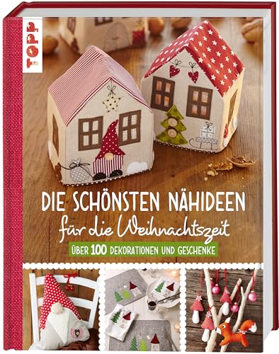Die schönsten Nähideen für die Weihnachtszeit: Über 100 Dekorationen und Geschenke