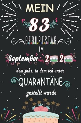 Mein 83. Geburtstag Im September 2020, Dem Jahr, In Dem Ich Unter Quarantäne Gestellt Wurde: 83 Jahre geburtstag,Geschenk Für Männer und Frauen, ... Sie ein einzigartiges Geburtstagsgeschenk?