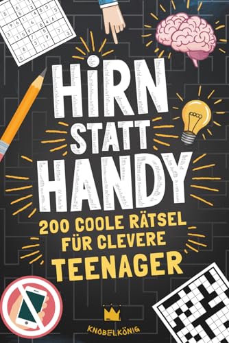 Hirn statt Handy - 200 coole Rätsel für clevere Teenager: Perfektes Geschenk-Rätselbuch für Teenager Mädchen & Jungen (Hirn statt Handy Rätselbücher)