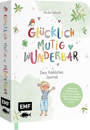 Glücklich, mutig, wunderbar – Dein fröhliches Journal: Entdecke die Wunderbarkeiten der Wochen mit Habit-Trackern, Glücksimpulsen, Wochenübersichten & mehr
