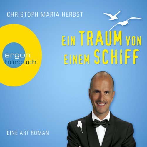 Ein Traum von einem Schiff: Eine Art Roman