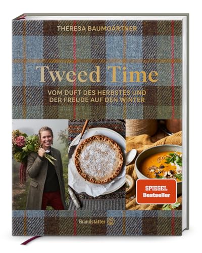 Tweed Time: Vom Duft des Herbstes und der Freude auf den Winter. Theresas wärmende Wohlfühlgerichte, zauberhafte Dekoideen und herbstliche Bastelanleitungen aus Schottland