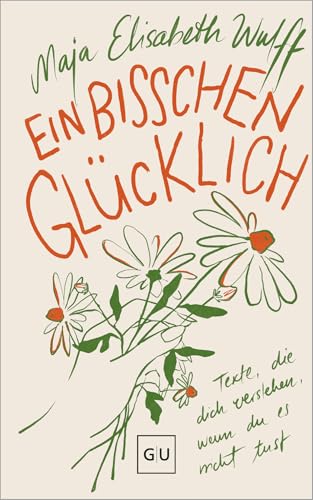 Ein bisschen glücklich: Texte, die dich verstehen, wenn du es nicht tust – Gedichte über Liebe, Mut & Selbstfindung