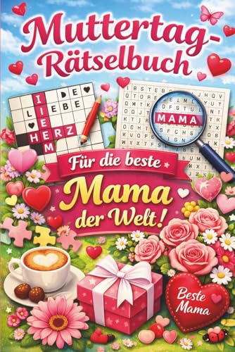 Muttertag-Rätselbuch für die beste Mama der Welt: Das besondere Geschenk zum Muttertag – liebevolle Rätsel und entspannte Momente zum Abschalten