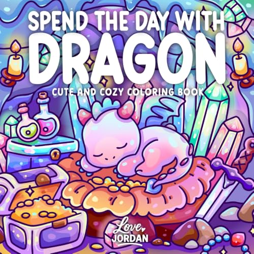 Spend the Day with Dragon: A Cute & Cozy Coloring Book for Adults and Teens Featuring Whimsical Scenes, Relaxing Moments, and Fantasy Fun for Stress Relief