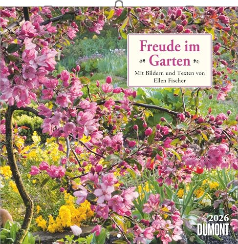 DUMONT - Freude im Garten 2026 – Broschürenkalender 30 x 30 cm – Gartenkalender mit Fotos, Texten & Notizen für Gartenliebhaber: Mit Bildern und Texten von Ellen Fischer
