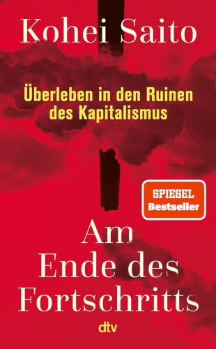 Am Ende des Fortschritts: Überleben in den Ruinen des Kapitalismus | Die neue Vision für eine Gesellschaft jenseits von Fortschrittsglauben und Klimaschutz-Optimismus.