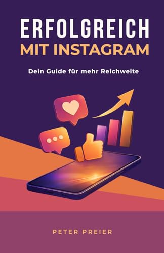 Erfolgreich mit Instagram: Dein Guide für mehr Reichweite