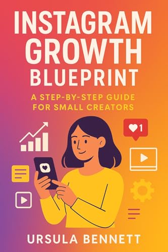 Instagram Growth Blueprint: A Step-by-Step Guide for Small Creators (English Edition)