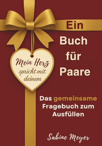 Mein Herz spricht mit deinem: Das besondere Fragebuch für Paare – zum gemeinsamen Ausfüllen, Lachen, Erinnern & als Geschenk für jeden Anlass