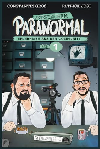 Aktenzeichen Paranormal: Erlebnisse aus der Community - Band 1