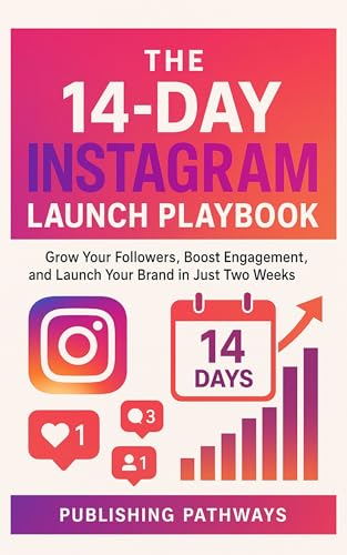 The 14-Day Instagram Launch Playbook: Grow Your Followers, Boost Engagement, and Launch Your Brand in Just Two Weeks (The Digital Launch Series by Publishing Pathways) (English Edition)