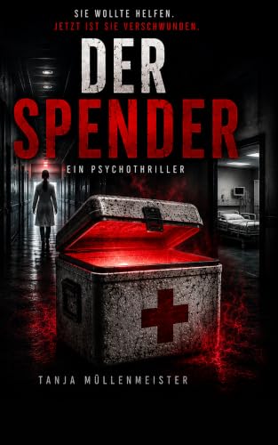 Der Spender : Ein fesselnder Psychothriller über Krankenhaus und Verrat