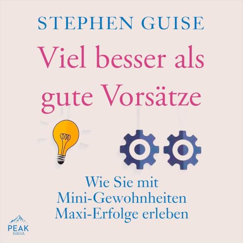 Viel besser als gute Vorsätze: Wie Sie mit Mini-Gewohnheiten Maxi-Erfolge erleben
