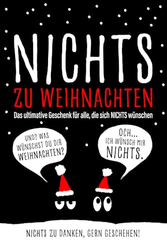 NICHTS zu Weihnachten: Das ultimative Geschenk für alle, die sich NICHTS wünschen