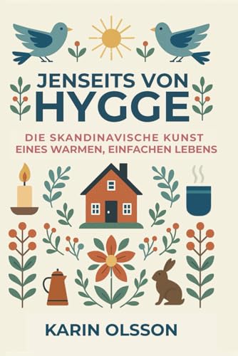Jenseits von Hygge: Die skandinavische Kunst eines warmen, einfachen Lebens
