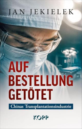 Auf Bestellung getötet: Chinas Transplantationsindustrie