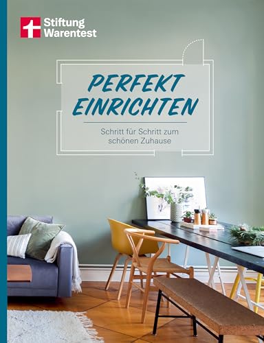 Perfekt einrichten: Wohnideen und Einrichtungstipps für alle Raumgrößen - Individuell gestalten - Einrichtungsfehler vermeiden: Schritt für Schritt zum schönen Zuhause