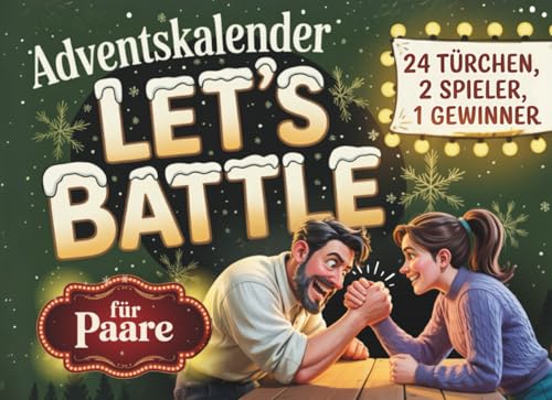 Adventskalender: Das große Advents-Duell für Paare – Let’s Battle | 24 Tage voller Rätsel, Challenges und Spiele | Beliebtes Geschenk für Frauen und Männer
