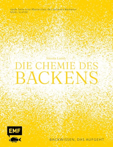 Die Chemie des Backens: Backwissen, das aufgeht