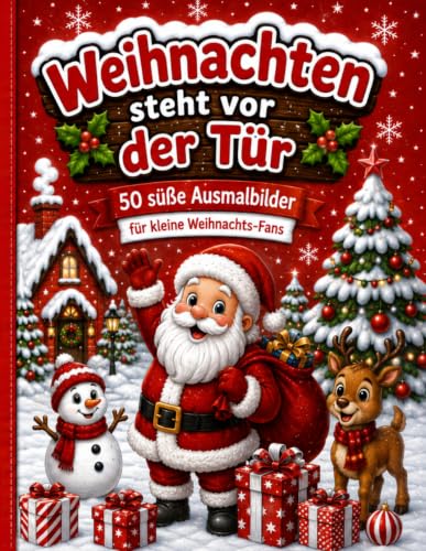 Weihnachten steht vor der Tür: 50 süße Ausmalbilder für kleine Weihnachts-Fans (Meine bunte Kinderwelt, Band 3)