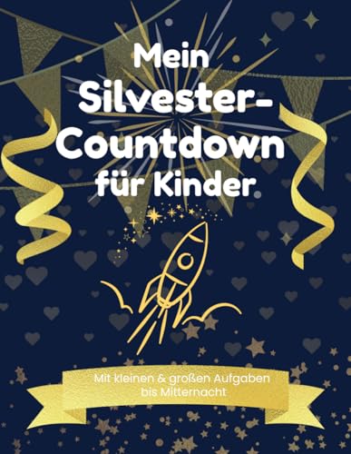 Mein Silvester-Countdown für Kinder: Mit kleinen & großen Aufgaben bis Mitternacht