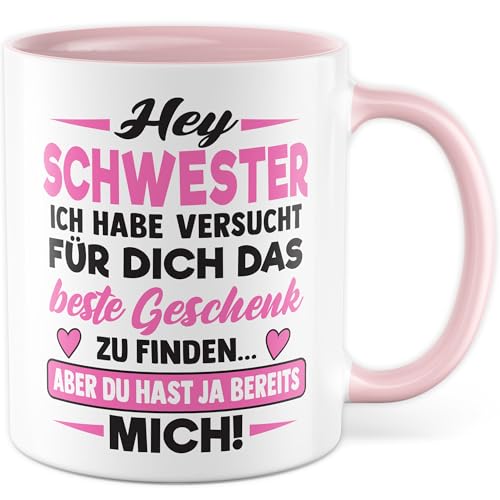 Schwester Tasse mit Spruch – Geschenk Hey Schwester - Aber du hast ja bereits mich! – Kaffeetasse 330ml aus Keramik – Witz Humor Geschenkidee Geburtstag Kaffee-Becher