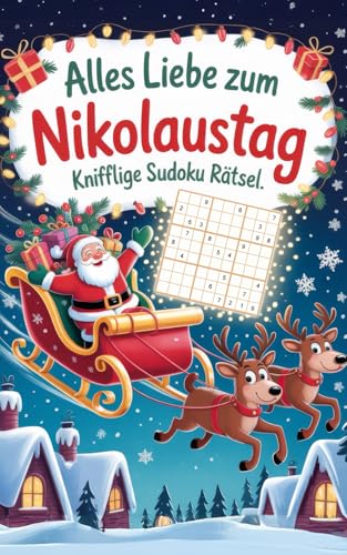 Alles Liebe zum Nikolaustag – Knifflige Sudoku Rätsel: Kleines Rätselbuch für Jung und Alt | Passt in den Stiefel | Liebevolles Nikolausgeschenk für Erwachsene und Jugendliche