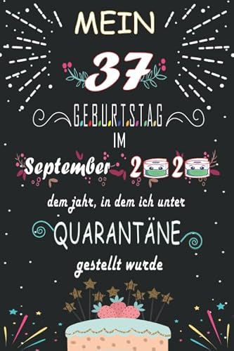 Mein 37. Geburtstag Im September 2020, Dem Jahr, In Dem Ich Unter Quarantäne Gestellt Wurde: 37 Jahre geburtstag,Geschenk Für Männer und Frauen, ... Sie ein einzigartiges Geburtstagsgeschenk?