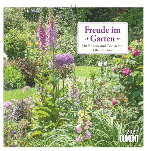 Freude im Garten 2027: Wandkalender 30x30 cm (30x60 cm geöffnet) mit Notizkalendarium, 12 Gartenmotiven und erläuternden Texten
